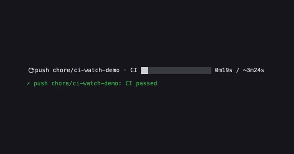 ci-watch band above the prompt: a CI run with its progress bar and timer, then a green CI passed line